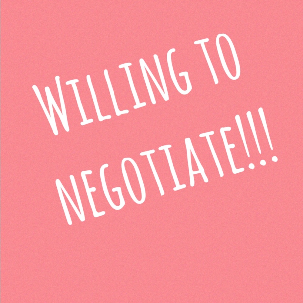 Willing to negotiate!!